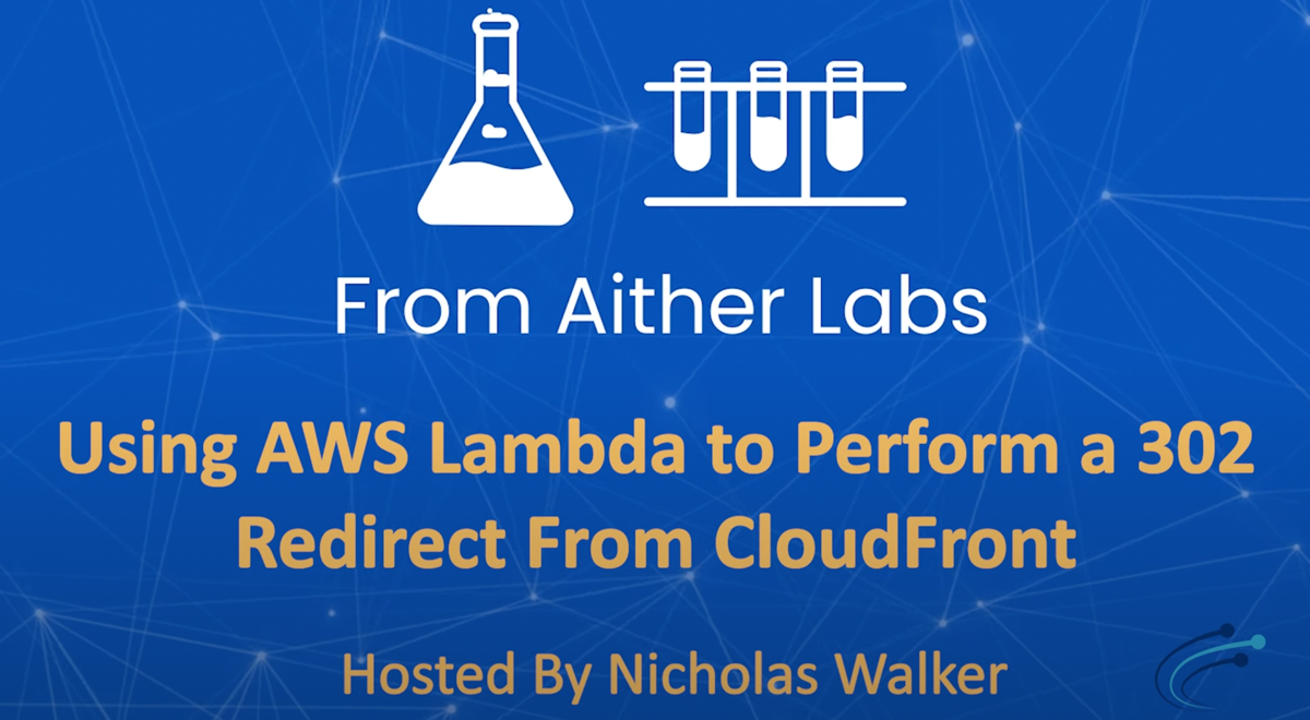Video:  Using AWS Lambda To Perform A 302 Redirect From CloudFront